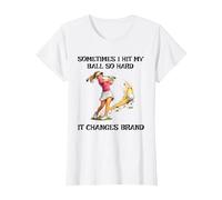 Sometimes I Hit My Ball So Hard It Changes Brand Funny Golf T-Shirt