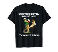 Sometimes I Hit My Ball So Hard It Changes Brand Funny Golf T-Shirt