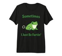 Sometimes I Just Be Fartin Frog Funny Meme Quote Premium T-Shirt