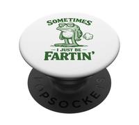 Sometimes I Just Be Fartin' Frog Funny Men's Farting Frog PopSockets Adhesive PopGrip