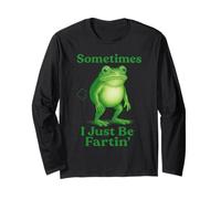 Sometimes I Just Be Fartin' Frog Funny Sarcastic Saying Long Sleeve T-Shirt