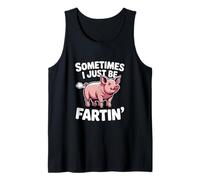 Sometimes I Just Be Fartin Funny Cute Pig Humor Tank Top