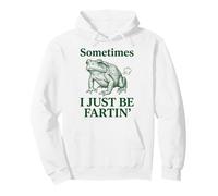 Sometimes I Just Be Fartin Funny Frog Meme Fart Art Pullover Hoodie