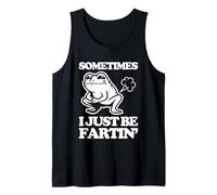 Sometimes I Just Be Fartin' - Funny Saying Sarcastic Frog Tank Top
