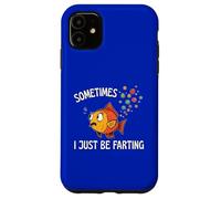 Sometimes I Just Be Farting Fish Bubbles Out the Back Fun Case for iPhone 11