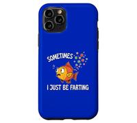 Sometimes I Just Be Farting Fish Bubbles Out the Back Fun Case for iPhone 11 Pro