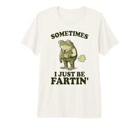 Sometimes I Just Be Farting, Frog Meme, Funny Saying & Fart Premium T-Shirt