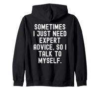 sometimes i just need expert advice so i talk to myself Zip Hoodie