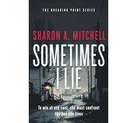 Sometimes I Lie: A dark and emotional psychological thriller (Breaking Point)