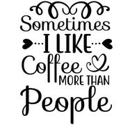 Sometimes I Like Coffee More Than People 01 Poster A5 - Inspirational Motivational Wall Art daily Life Quote encouraging famous short phrases inspiring words spiritual hope messages success sayings s