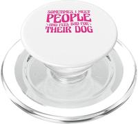 Sometimes I Meet People and Feel Bad for Their Dog PopSockets PopGrip for MagSafe