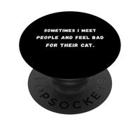 Sometimes I meet people and feel bad Sarcastic Saying Tee PopSockets Adhesive PopGrip
