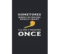 Sometimes I Only Measure Once: Lined Journal For Carpenters