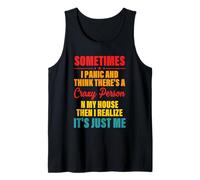 Sometimes I Panic and Think There's A Crazy Person Funny Tank Top