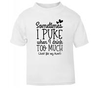 Sometimes I Puke When I Drink Too Much Like My Aunt Statement [BBY5] Short Sleeve Cotton Toddler t Shirt, 1-2 Years, White