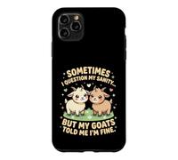 Sometimes I Question But My Goats Told Me I'm Fine Case for iPhone 11 Pro Max