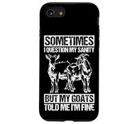 SOMETIMES I QUESTION MY SANITY BUT MY GOATS TOLD ME I'M FINE Case for iPhone SE (2020) / 7/8