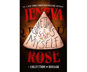 Sometimes I Scare Myself: Three chilling stories from #1 bestselling thriller author Jeneva Rose
