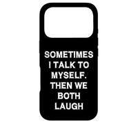 Sometimes I talk myself then both laugh Funny Sarcasm Joke Case for iPhone 17 Pro