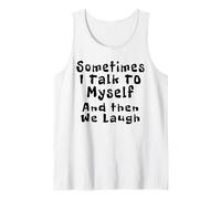 Sometimes I Talk to Myself and Then We Laugh Funny Quotes Tank Top