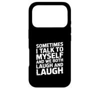 Sometimes I Talk to Myself and We Both Laugh - Case for iPhone 17 Pro