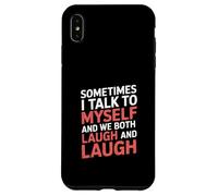 Sometimes I Talk to Myself and We Both Laugh - Case for iPhone XS Max