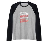 Sometimes I Talk to Myself and We Both Laugh - Raglan Baseball Tee