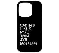 Sometimes I Talk To Myself The We Both Laugh and Laugh Funny Case for iPhone 14 Pro