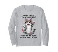 Sometimes I Talk to Myself Then We Both Laugh and Laugh Cat Long Sleeve T-Shirt
