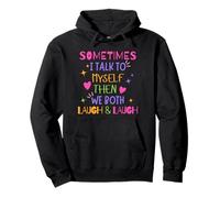 Sometimes I Talk to Myself Then We Both Laugh Comedy Lovers Pullover Hoodie