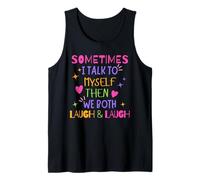 Sometimes I Talk to Myself Then We Both Laugh Comedy Lovers Tank Top
