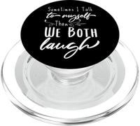 Sometimes I Talk To Myself Then We Both Laugh, Funny Saying PopSockets PopGrip for MagSafe