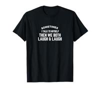 Sometimes I Talk To Myself Then We Both Laugh Funny T-Shirt