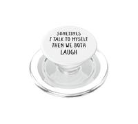 Sometimes I Talk To Myself Then We Both Laugh - Funny Voices PopSockets PopGrip for MagSafe