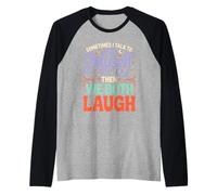 Sometimes I Talk to Myself Then We Both Laugh Raglan Baseball Tee