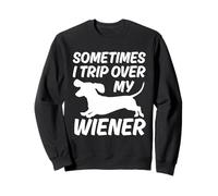 Sometimes I Trip Over My Wiener Funny Dachshund Dog Lovers Sweatshirt