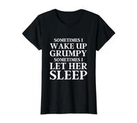 Sometimes I Wake Up Grumpy Sometimes I Let Her Sleep Funny Value Graphic T-Shirt, Women, Black, XS