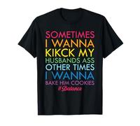 Sometimes I Wanna Kick My Husband Ass Other Times T-Shirt