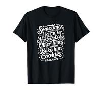 Sometimes I Wanna Kick My Husband Ass Other Times T-Shirt