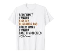 Sometimes I Wanna Kick My Husband Ass Other Times T-Shirt
