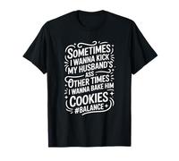 Sometimes I Wanna Kick My Husband's Ass Funny Marriage Humor T-Shirt