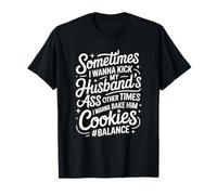 Sometimes I Wanna Kick My Husband's Ass Other Times I Wanna T-Shirt