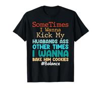 Sometimes I Wanna Kick My Husband's Ass Wife Quote T-Shirt