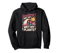 Sometimes I Wet My Plants Florist Floral Pun Pullover Hoodie
