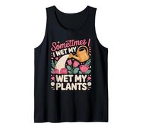 Sometimes I Wet My Plants Florist Floral Pun Tank Top
