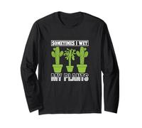 Sometimes I Wet My Plants, Funny Succulent Cactus Lover Long Sleeve T-Shirt