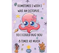 Sometimes I WISH I was AN OCTOPUS,SO I Could Hug you Eight times as much.: Romantic,Naughty Valentine's Day/ Couples Anniversary/ Christmas / wedding ... Boyfriend / Girlfriend Husband / Wife /Fiancé