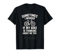 Sometimes I Wonder Bike - Funny Cycling Art T-Shirt
