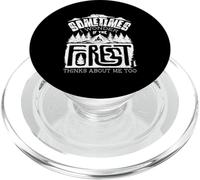 Sometimes I Wonder Forest Thinks Me Too Bushcraft Camping PopSockets PopGrip for MagSafe