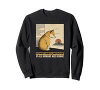 Sometimes I Wonder If All Humans Are Insane (Shiba Inu Dog) Sweatshirt